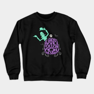 A Ghost Will Follow You Home Crewneck Sweatshirt